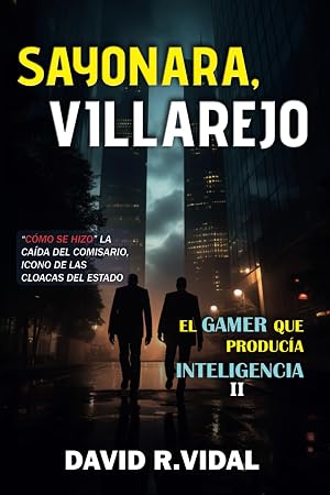 Sayonara, Villarejo: as&iacute; cay&oacute; el comisario icono de las cloacas del Estado: 2 (El gamer que produc&iacute;a inteligencia)