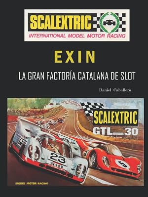 Scalextric Exin: La Gran Factor&iacute;a Catalana de Slot