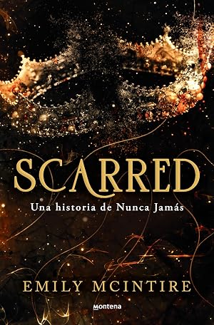 Scarred: una historia de Nunca Jam&aacute;s: el retelling oscuro que te cautivar&aacute; (Edici&oacute;n en espa&ntilde;ol)