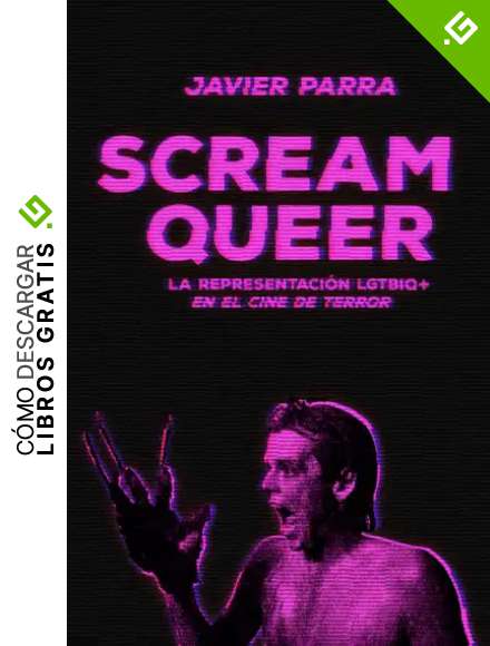 Scream Queer (3&ordf;ED): La representaci&oacute;n LGTBIQ+ en el cine de terror (DOS BIGOTES)