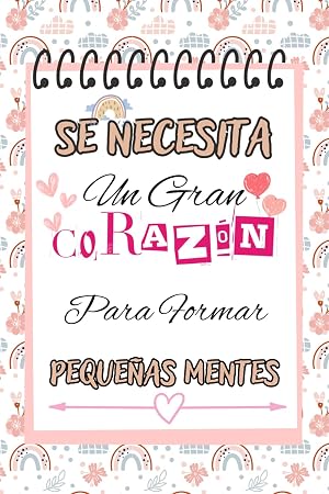 Se necesita un gran corazón para formar pequeñas mentes: Regalos profesores fin de curso | Regalo original para profe y maestras | Regalo de ... profesor | Cuaderno de notas Formato A5 110