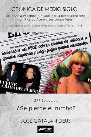 &iquest;Se pierde el rumbo?: 27&ordm; Episodio de la Cr&oacute;nica de Medio Siglo. Del FRAP a Podemos, un viaje por la historia reciente con Ricardo Acero y sus compa&ntilde;eros