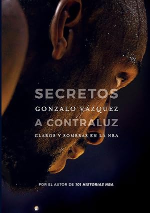 Secretos a contraluz: Claros y sombras en la NBA (Baloncesto para leer)