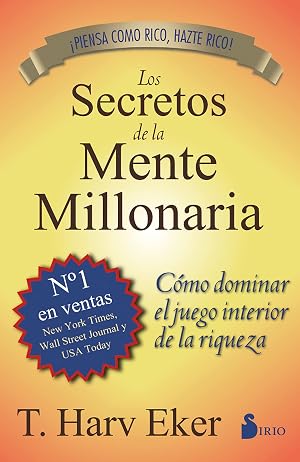 SECRETOS DE LA MENTE MILLONARIA: Como Dominar el Juego Interior de A Riqueza (2013)