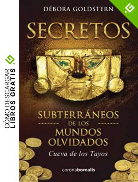 Secretos Subterr&aacute;neos de los Mundos Olvidados. Cueva de los Tayos
