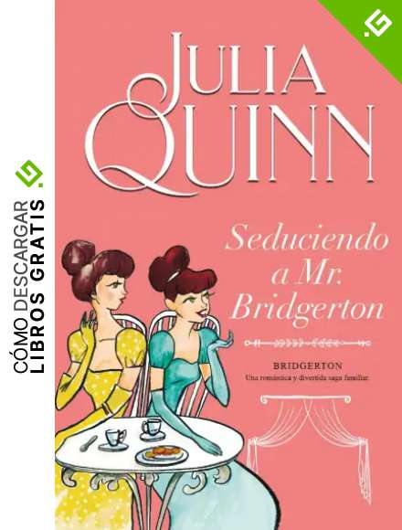 Seduciendo a Mr. Bridgerton (Bridgerton 4)