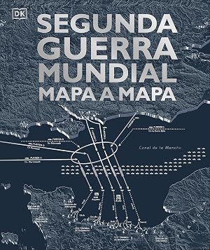 Segunda Guerra Mundial mapa a mapa (Gran formato)