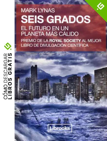 Seis Grados: EL FUTURO EN UN PLANETA M&Aacute;S C&Aacute;LIDO (Terra)