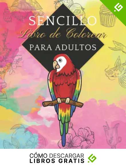 Sencillo y Facil Libro de Colorear Para Adultos, Mayores y Principiantes.: Relajate Coloreando y Elimina el Estres