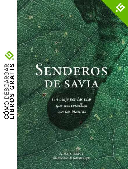 Senderos de savia: Un viaje por las v&iacute;as que nos conectan con las plantas