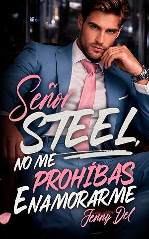 Se&ntilde;or Steel, no me proh&iacute;bas enamorarme