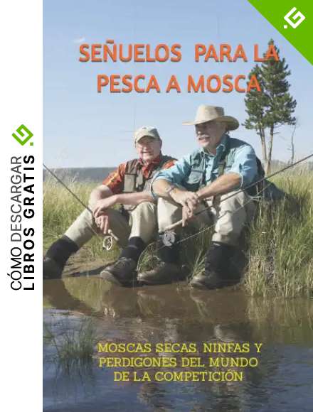 SE&Ntilde;UELOS PARA LA PESCA A MOSCA: MOSCAS SECAS, NINFAS Y PERDIGONES DEL MUNDO DE LA COMPETICI&Oacute;N