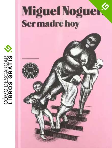 Ser Madre Hoy (Narrativa (blackie Books))