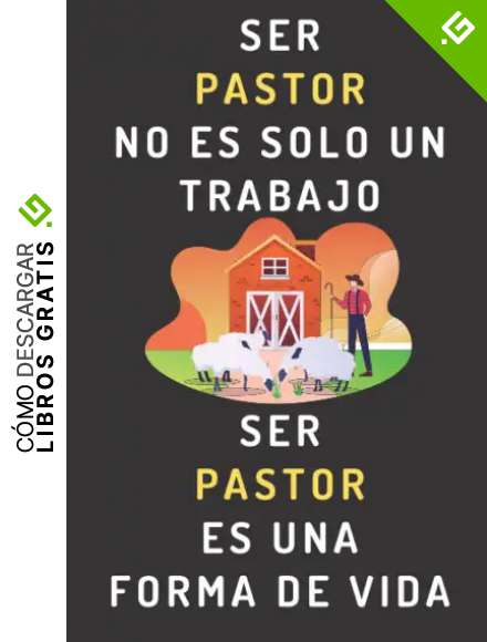 Ser Pastor No Es Solo Un Trabajo. Ser Pastor Es Una Forma De Vida: Cuaderno De Notas Ideal Para Pastores