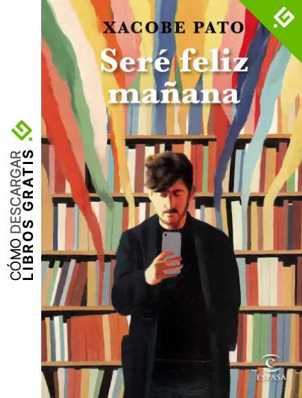 Ser&eacute; feliz ma&ntilde;ana: Diarios (ESPASA NARRATIVA)