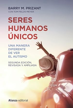 Seres humanos &uacute;nicos: Una manera diferente de ver el autismo. Segunda edici&oacute;n, revisada y ampliada (Alianza Ensayo)
