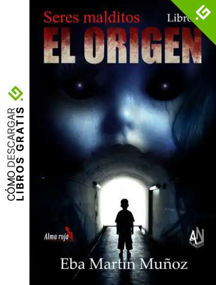 Seres malditos. EL ORIGEN: Libro 1