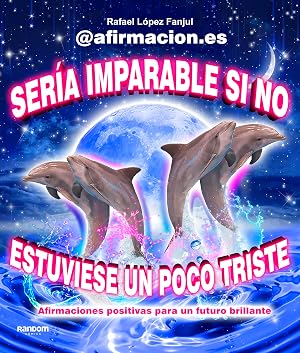 Ser&iacute;a imparable si no estuviese un poco triste: Afirmaciones positivas para un futuro brillante (Random C&oacute;mics)