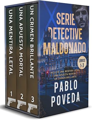 Serie Detective Maldonado: Libros 1-3 (Una Mentira Letal, Una Apuesta Mortal, Un Crimen Brillante): Detective privado Javier Maldonado, novela negra espa&ntilde;ola