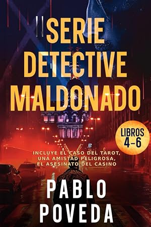 Serie Detective Maldonado: Libros 4-6 (El caso del tarot, Una amistad peligrosa, El asesinato del casino.): Detective privado Javier Maldonado, novela negra espa&ntilde;ola