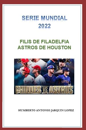 Serie Mundial 2022: Filis de Filadelfia Astros de Houston