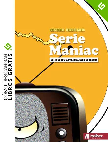 Seriemaniac: de Los Soprano a Juego de Tronos (Series de televisi&oacute;n n&ordm; 1)