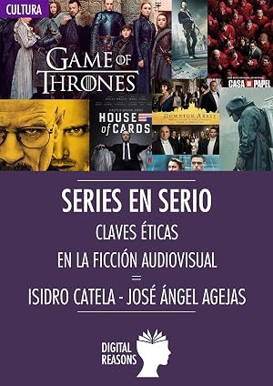 Series en Serio: Claves &eacute;ticas en la ficci&oacute;n audiovisual (Argumentos para el s. XXI n&ordm; 76)