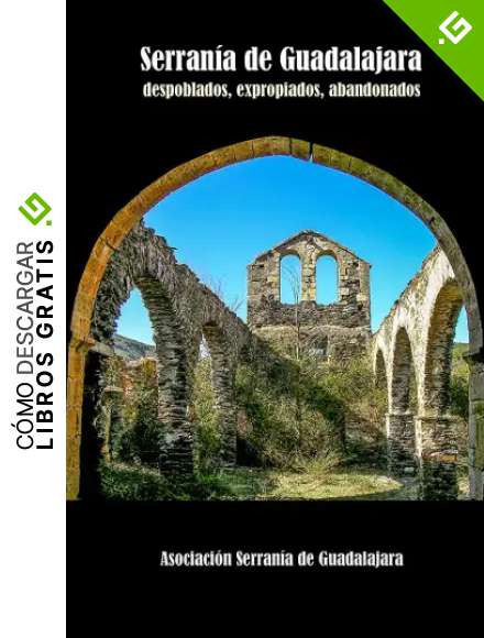 Serran&iacute;a de Guadalajara: despoblados, expropiados, abandonad