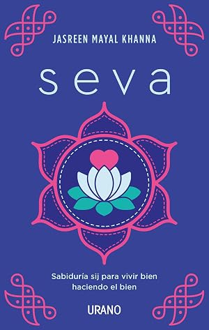 Seva: Sabidur&iacute;a sij para vivir bien haciendo el bien (Crecimiento personal)