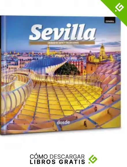 Sevilla | Una ciudad monumental | Libro fotogr&aacute;fico, tapa blamda | Arquitectura, historia y arte | ISBN 9788491031482