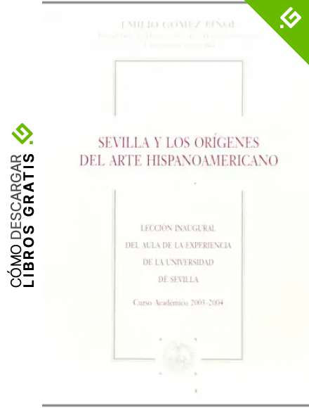 Sevilla y los or&iacute;genes del arte hispanoamericano: 19 (Colecci&oacute;n Textos Institucionales)
