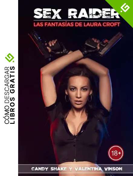 Sex raider: Las fantas&iacute;as de Laura Croft