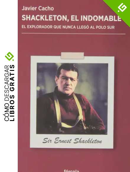Shackleton, el indomable: El explorador que nunca lleg&oacute; al Polo Sur: 8 (Periplos)