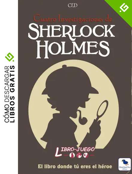 Sherlock Holmes Cuatro Investigaciones: El libro donde t&uacute; eres el h&eacute;roe: 4 (Libro-Juego)