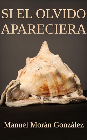 Si el olvido apareciera