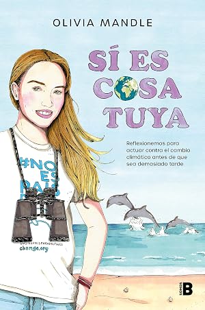 S&iacute; es cosa tuya: Reflexionemos para actuar contra el cambio clim&aacute;tico antes de que sea demasiado tarde (Somos B)