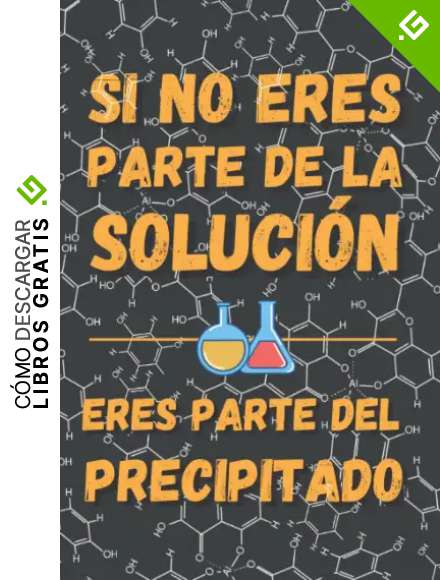 SI NO ERES PARTE DE LA SOLUCI&Oacute;N: DIVERTIDO CUADERNO DE NOTAS, DIARIO O AGENDA | Regalo original y creativo para Profesores, Cient&iacute;ficos o estudiantes de Qu&iacute;mica | Cumplea&ntilde;os, Navidad o aniversario.