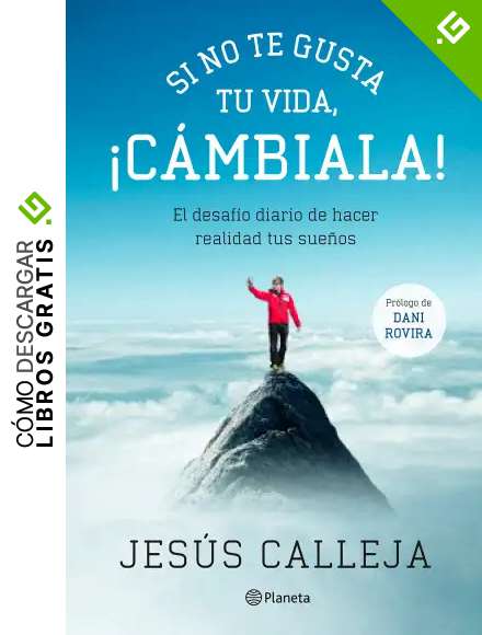 Si no te gusta tu vida, &iexcl;c&aacute;mbiala!: El desaf&iacute;o diario de hacer realidad tus sue&ntilde;os (No Ficci&oacute;n)
