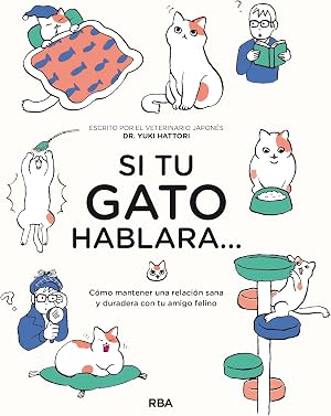 SI TU GATO HABLARA...: C&oacute;mo mantener una relaci&oacute;n sana y duradera con tu amigo felino (PR&Aacute;CTICA)