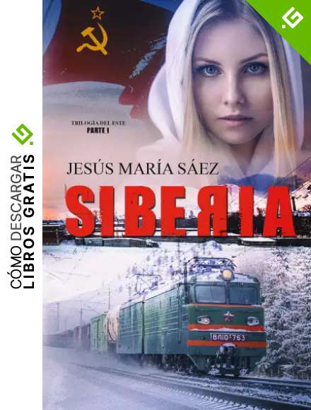 Siberia: Un thriller basado en una historia real (La Trilog&iacute;a del Este n&ordm; 1)