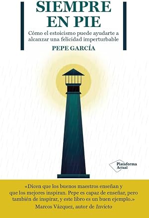Siempre en pie: C&oacute;mo el estoicismo puede ayudarte a alcanzar una felicidad imperturbable (ACTUAL)