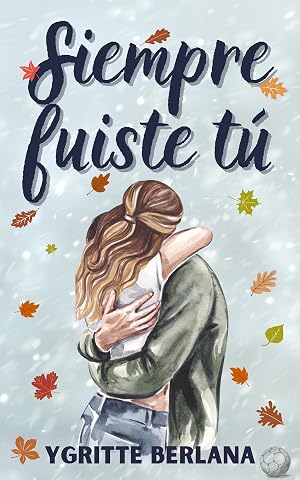 Siempre fuiste t&uacute;: Romance deportivo a fuego lento con el mejor amigo del hermano