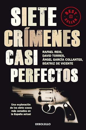 Siete cr&iacute;menes casi perfectos: Una exploraci&oacute;n de los siete casos m&aacute;s sonados en la Espa&ntilde;a actual (Best Seller)