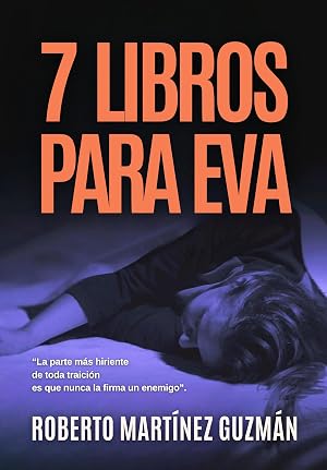 SIETE LIBROS PARA EVA (El origen de la inspectora Eva Santiago)