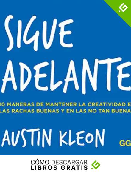 Sigue adelante: 10 maneras de mantener la creatividad en las rachas buenas y en las no tan buenas