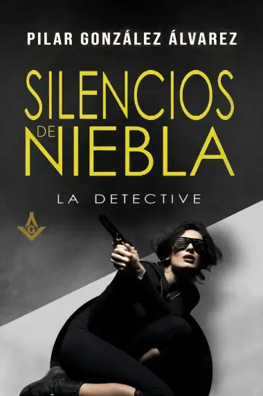 SILENCIOS DE NIEBLA : (Trilog&iacute;a LA DETECTIVE, libro 2 - Novela negra y thriller policiaco superadictivo, repleto de suspense, misterio y acci&oacute;n)