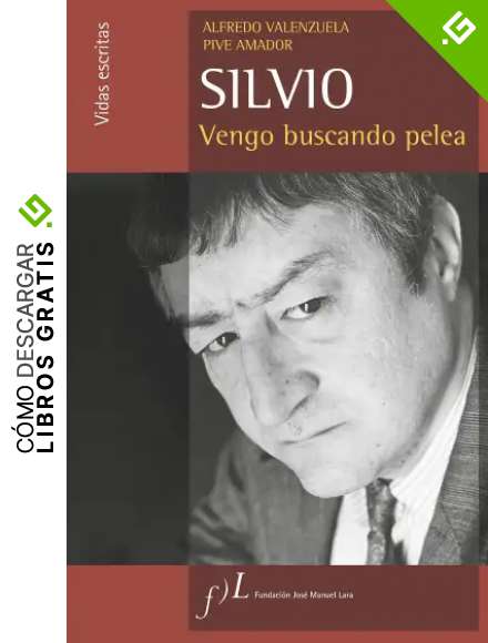 Silvio: Vengo buscando pelea (VIDAS ESCRITAS)