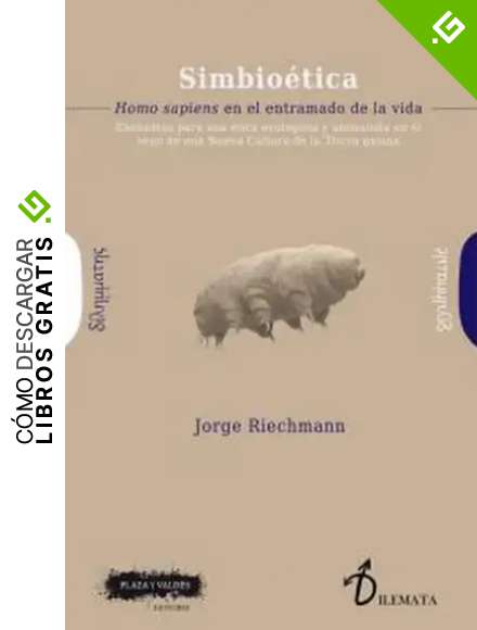 SIMBIO&Eacute;TICA: Homo sapiens en el entramado de la vida (elementos para una &eacute;tica ecologista y animalista en el seno de una Nueva Cultura de la Tierra gaiana): 23 (Dilemata)