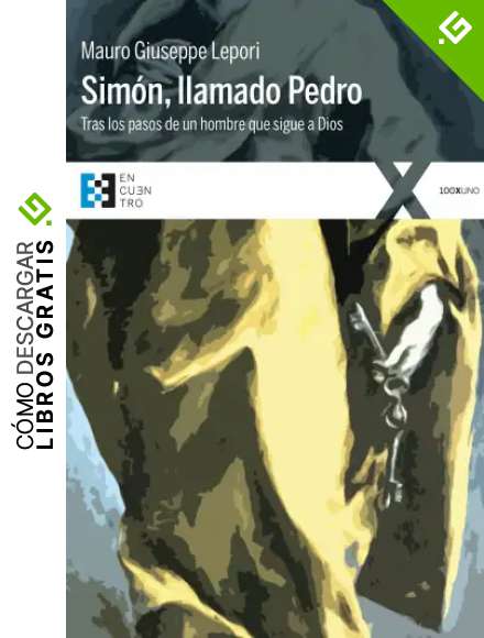 Sim&oacute;n, llamado Pedro: Tras los pasos de un hombre que sigue a Dios (100XUNO n&ordm; 1)