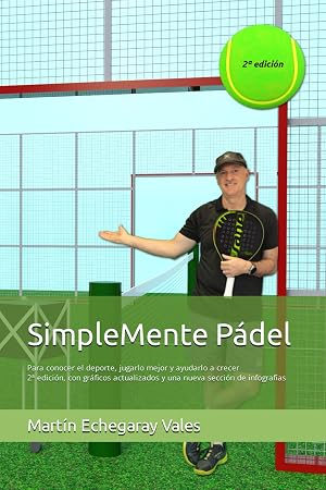 SimpleMente P&aacute;del: Para conocer el deporte, jugarlo mejor y ayudarlo a crecer 2&ordf; edici&oacute;n, con gr&aacute;ficos actualizados y una nueva secci&oacute;n de infograf&iacute;as